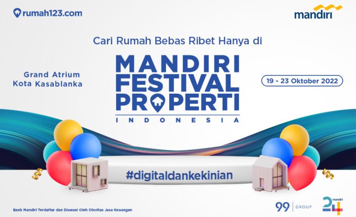 Ini Dia Daftar Perumahan yang Ada di Mandiri Festival Properti Indonesia 2022. Pengajuan KPR Bisa Same Day Approval!