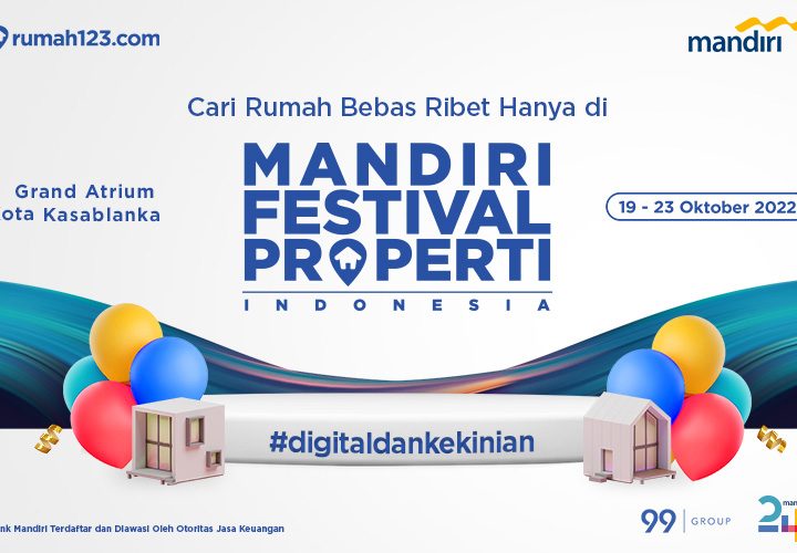 Ini Dia Daftar Perumahan yang Ada di Mandiri Festival Properti Indonesia 2022. Pengajuan KPR Bisa Same Day Approval!