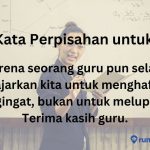30 Kata Kata Perpisahan untuk Guru karena Naik Kelas, Lulus, atau Perpindahan Tugas. Sedih dan Bikin Haru!