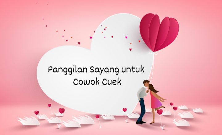 Panggilan Sayang untuk Cowok Cuek