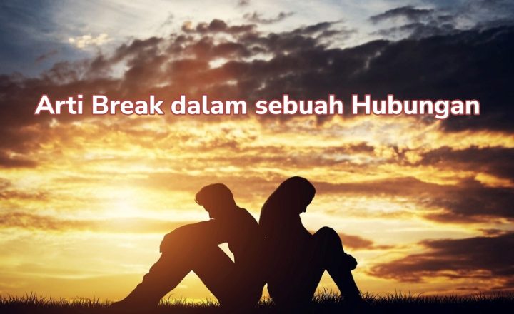 break dalam hubungan artinya