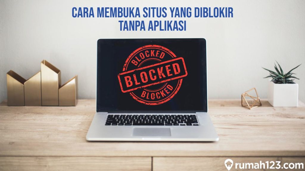 12 Cara Membuka Situs Yang Diblokir Tanpa Aplikasi Dengan Mudah