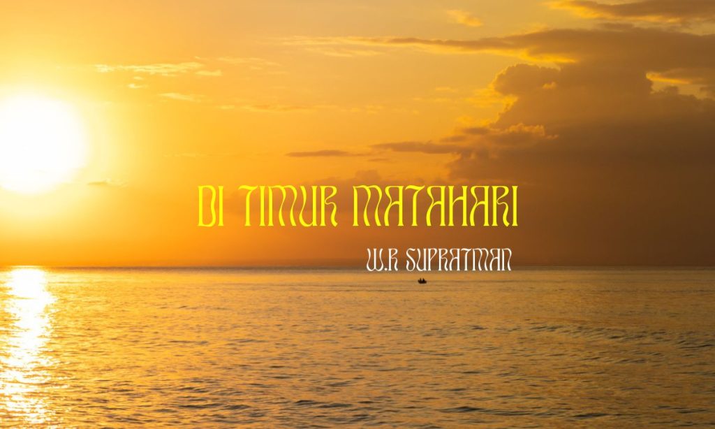 Lirik Lagu Di Timur Matahari Lagu Wajib Nasional W.R Supratman