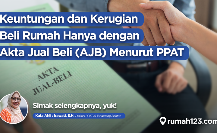 keuntungan dan kerugian beli rumah hanya dengan akta jual beli (AJB) menurut PPAT