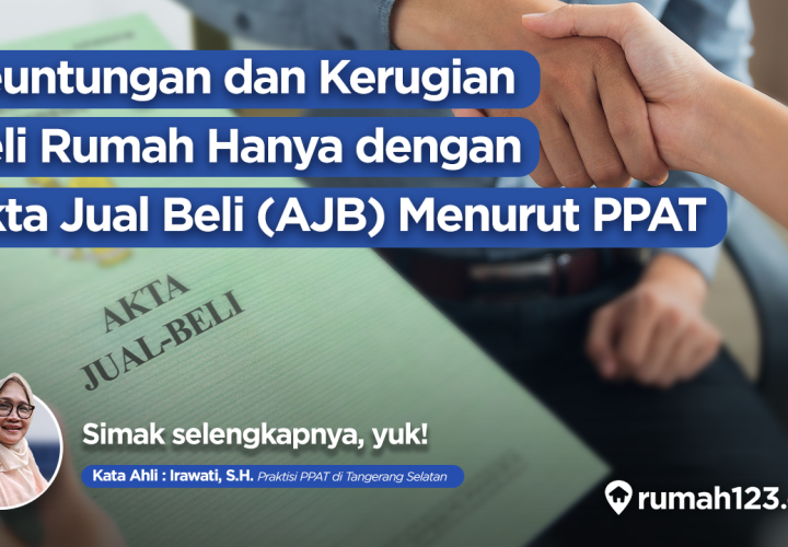 keuntungan dan kerugian beli rumah hanya dengan akta jual beli (AJB) menurut PPAT