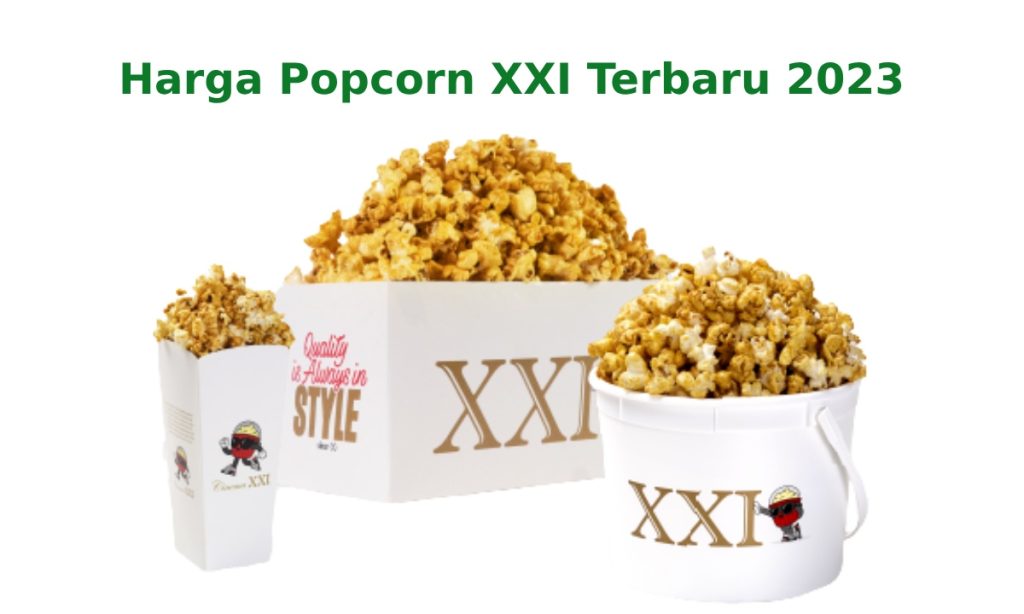 Harga Popcorn XXI Terbaru Beserta Minumannya. Update!