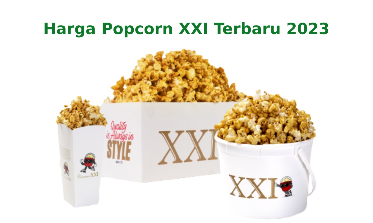 Harga Popcorn XXI Terbaru Beserta Minumannya. Update!