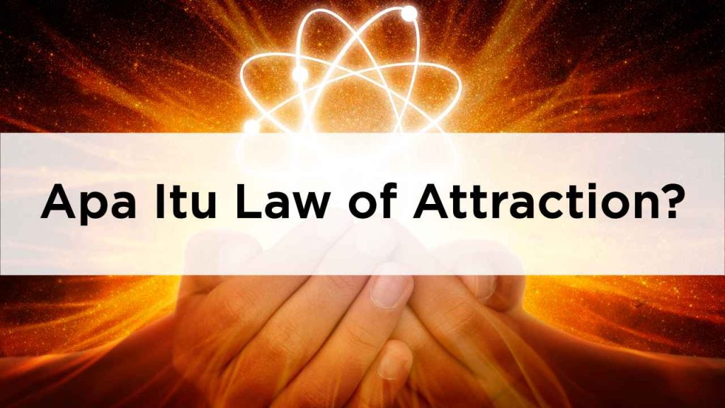 Apa Itu Law Of Attraction Dan Prinsipnya?