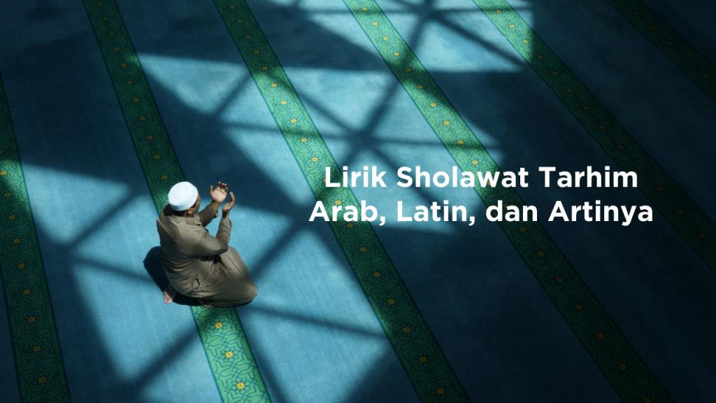 Lirik Sholawat Tarhim Arab, Latin, Dan Artinya. Mudah Dihafalkan!