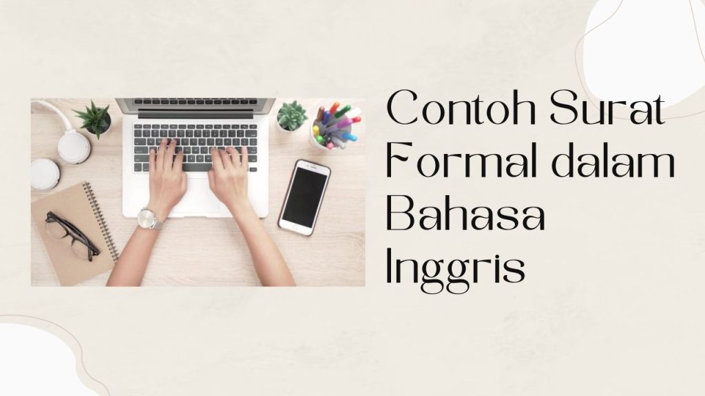 7 Contoh Surat Formal Dalam Bahasa Inggris Singkat Yang Benar