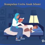 Kumpulan Cerita Anak Islami Paling Populer dan Seru. Banyak Pesan Moralnya!